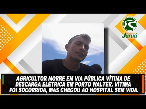 Agricultor morre em via pública vítima de descarga elétrica em Porto Walter.