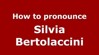 How to pronounce Silvia Bertolaccini