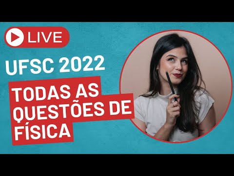 LIVE Resolução Vestibular UFSC 2022 - Física