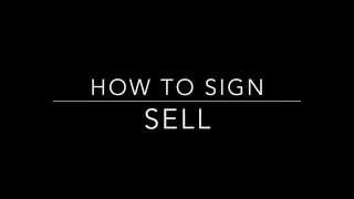 Learn How to Sign the Word Sell