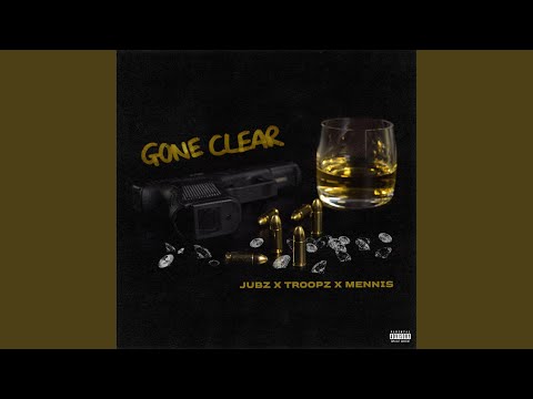 Gone Clear (feat. Troopz & Mennis)