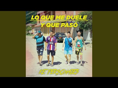 Lo Que Me Duele Y Que Paso - Ke personajes