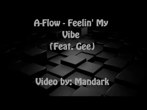 A-Flow Ft. Gee "Feelin' My Vibe" lyric video