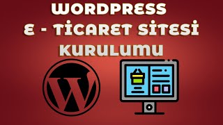 Wordpress E-Ticaret Sitesi Nasıl Kurulur - 2022