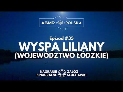 ASMR Polska #35: Wyspa Liliany (powiat poddębicki) | nocne odgłosy, rechot żab