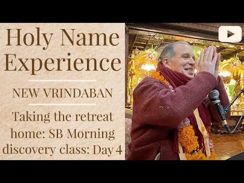 Holy Name Experience New Vrindaban – Taking the Retreat Home, SB Morning Class, Day 4