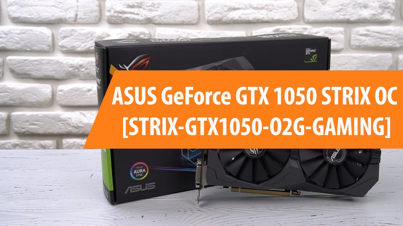 Видеокарта Asus PCI-E STRIX-GTX1050-O2G-GAMING nVidia GeForce GTX 1050 2048Mb 128bit GDDR5 1442/7008 DVIx2/HDMIx1/DPx1/HDCP Ret