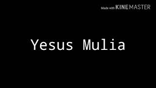 Download lagu Yesus Mulia-Lirik mp3 Download lagu Yesus Mulia-Lirik mp3