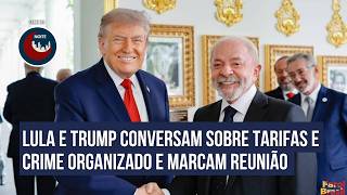 Lula e Trump conversam sobre tarifas e crime organizado e marcam reunião | Noite Brasil
