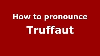 How to pronounce Truffaut