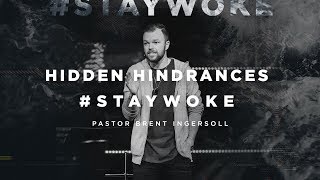 Hidden Hindrances #staywoke - Gospel of Mark (Week4) | Pastor Brent Ingersoll