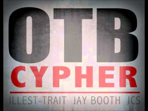 Illest-Trait, Jay Booth, JCS- OTB Cypher