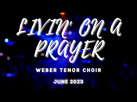 Weber Tenor Choir - "Livin' on a Prayer"