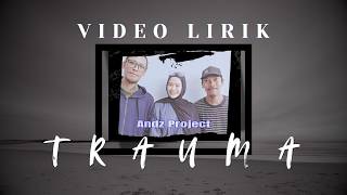 Download lagu ANDZ PROJECT - TRAUMA ( Video Lirik ) mp3