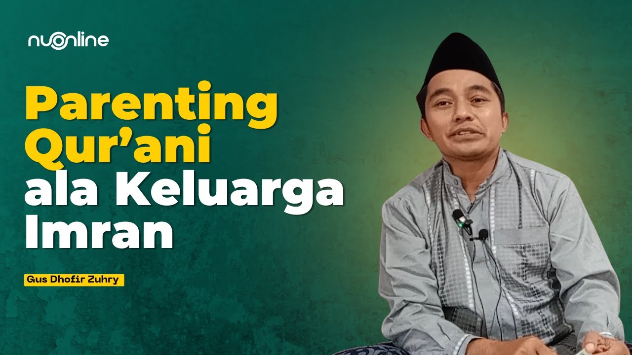 Membangun Keluarga Visioner dan Parenting Qur&#039;ani | Tafsir QS Ali Imran 1-6 - Gus Dhofir