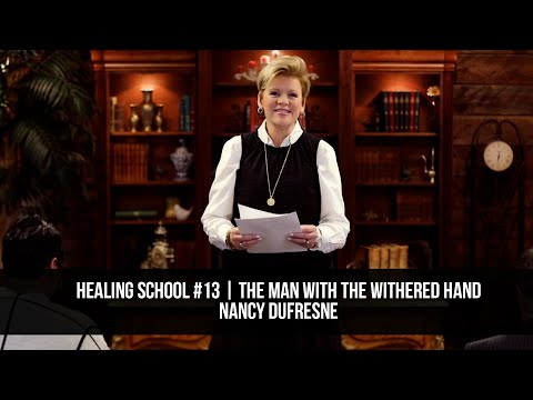 Healing School #13 | The Man with the Withered Hand