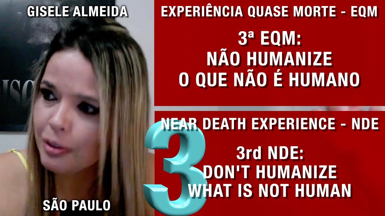 EQM – Não humanize o que não é humano | NDE – Don’t humanize what is not human