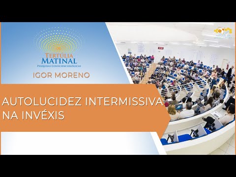 Tertúlia Matinal 88 - Autolucidez Intermissiva na Invéxis (Lucidometria)