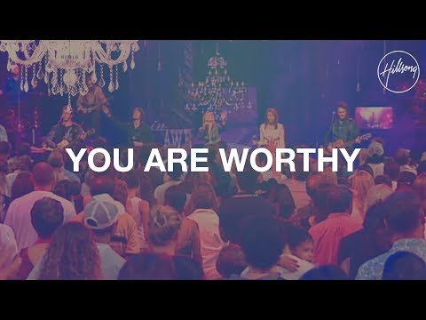 You Are Worthy - Hillsong Worship
