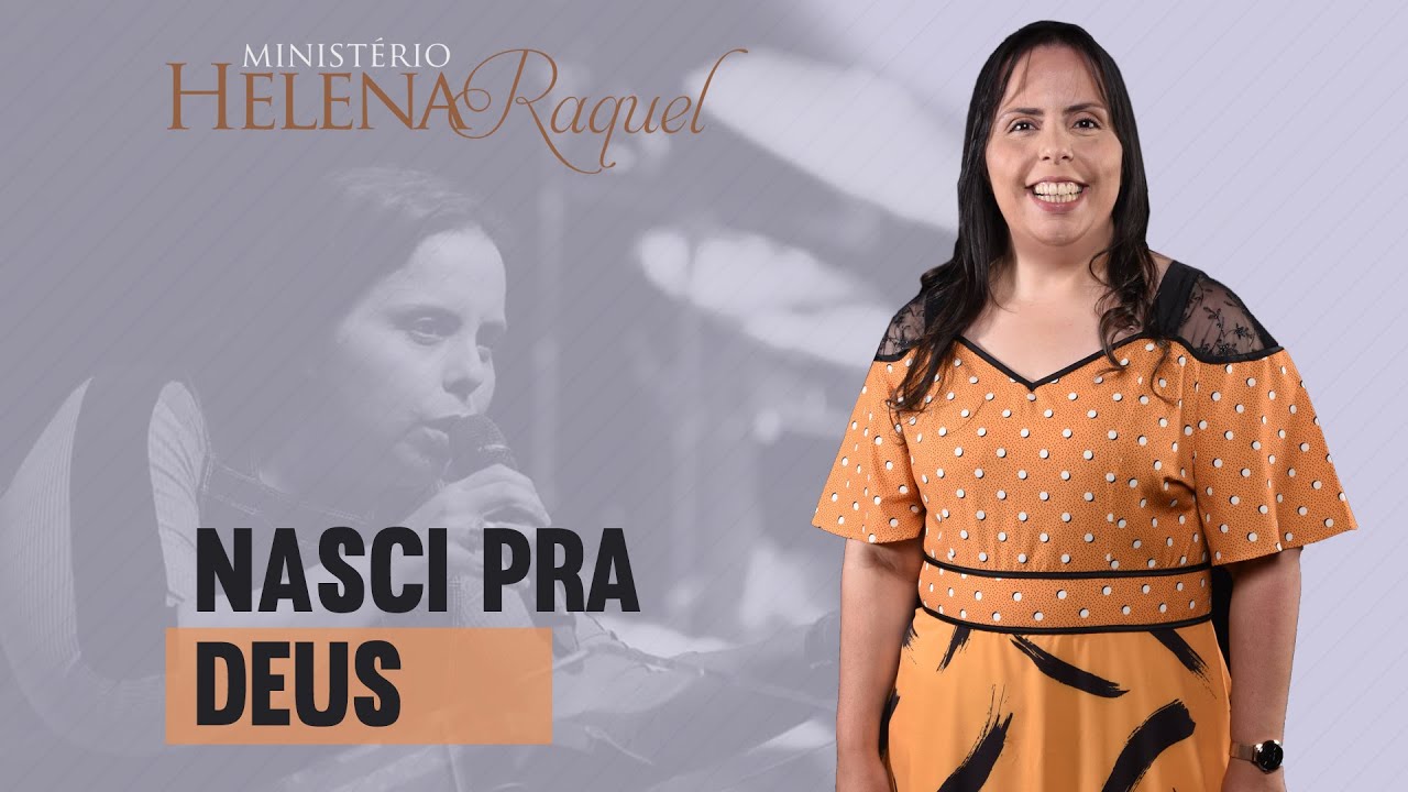 Pastora Helena Raquel - Nasci Pra Deus