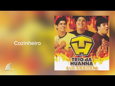 Trio da Huanna - Cozinheiro - Fuleragem