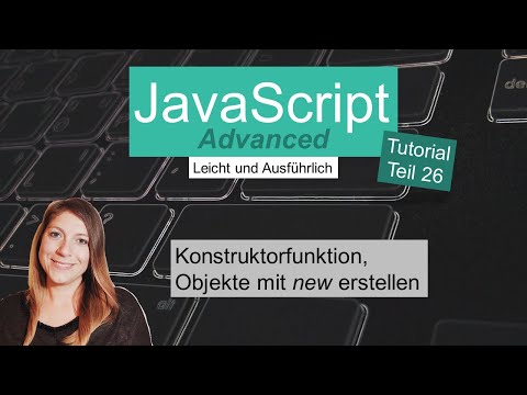 Konstruktoren, JavaScript Advanced Tutorial deutsch Teil 26