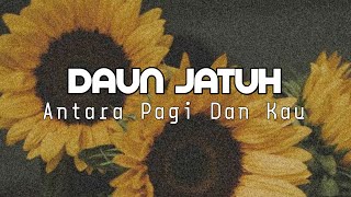 Download lagu Daun Jatuh - Antara Pagi Dan Kau ( Lirik ) mp3 Download lagu Daun Jatuh - Antara Pagi Dan Kau ( Lirik ) mp3
