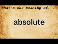Absolute Meaning : Definition of Absolute