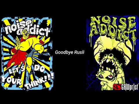 Noise Addict - Goodbye rusli