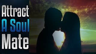 🎧 Attract Your Soul Mate ❤ Attract That Special Someone ❤ attract love mantra ❤ Soul Mates