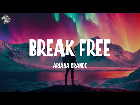 Ariana Grande - Break Free (Lyrics) || Marshmello, Martin Garrix, Major Lazer..