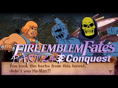 FE Fates Conquest (Pt. 24): You Took the Herbs from the Forest, Didn't you HE-MAN!?