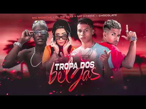 CHOCOLATE , MC HERICK, CL NO BEAT, MC MORENA - TROPA DOS BELGAS - REMIX BREGA FUNK