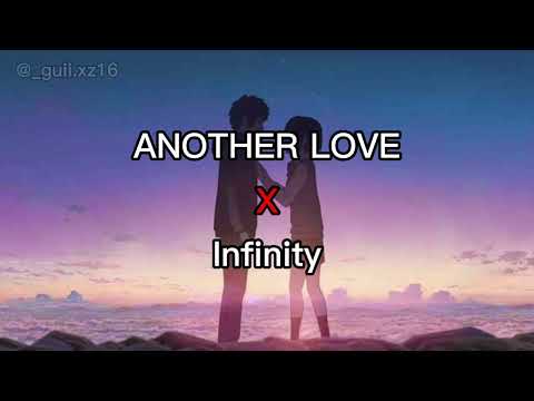 Another Love x Infinity (Music mashup)
