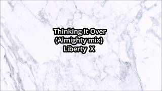 Thinking It Over (Acoustic) - Liberty X (Lyrics)