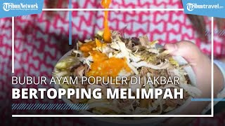 Nikmati Bubur Ayam Topping Melimpah di Jakarta Barat, Kuliner Enak dan Sangat Populer