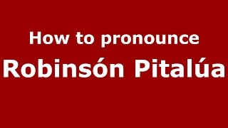 How to pronounce Robinsón Pitalúa