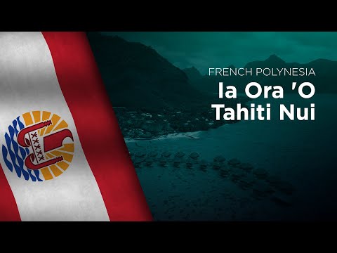 Anthem of French Polynesia - Ia Ora 'O Tahiti Nui