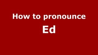 How to pronounce Ed