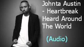 Johnta Austin - Heartbreak Heard Around The World (Audio)