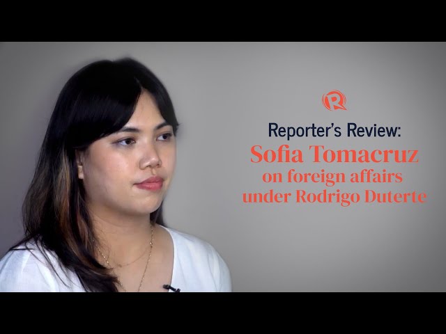 Reporter’s Review: Sofia Tomacruz on foreign affairs under Rodrigo Duterte