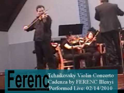 FERENC  - Tschaikovsky Violin Concerto  - Cadenza - Written and Performed by FERENC  illenyi