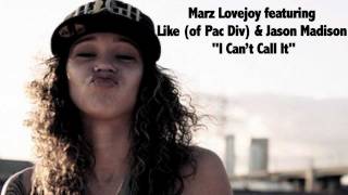 Marz Lovejoy "I Can't Call It" (feat. Like of Pac Div &amp; Jason Madison) [Official Audio]