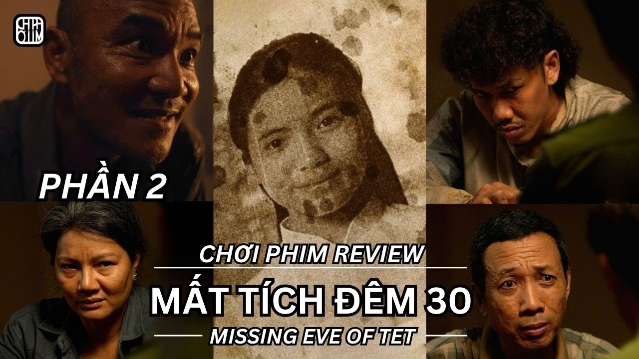 REVIEW PHIM: [PHẦN 2] MẤT TÍCH ĐÊM 30 - VỤ ÁN NỮ SINH GIAO GÀ - PHIM CHIẾU RẠP VIỆT NAM