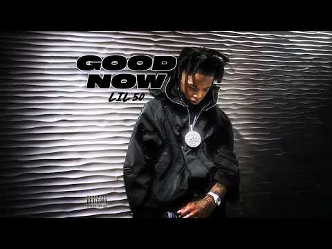 Lil 50 - Good Now [Official Audio]
