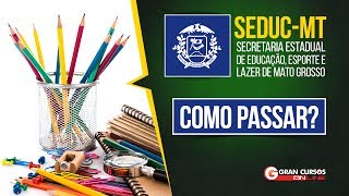Concurso SEDUC MT | Edital comentado e dicas de estudo - Como Passar?