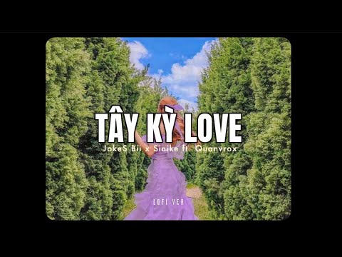 Tây Kỳ Love - JokeS Bii x Sinike x Quanvrox「Lo - Fi Ver.」/ Official Lyrics Video