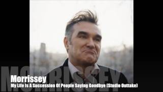 MORRISSEY - My Life Is A Succession Of People Saying Goodbye (2002 Studio Outtake)