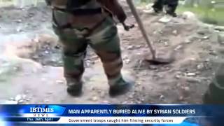 Man apparently buried alive by Syrian soldiers