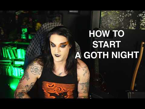 How to Start a Goth Night!